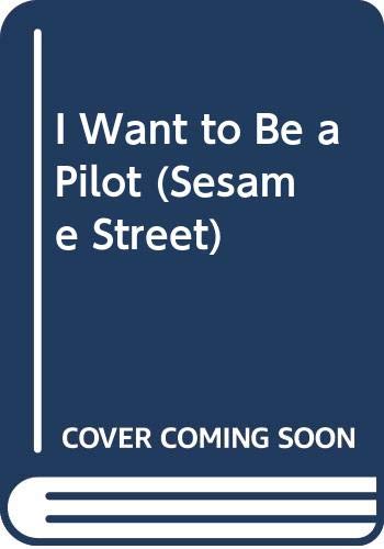 9780307631251: I Want to Be a Pilot (Sesame Street)