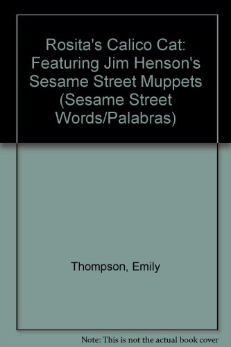 Rosita's Calico Cat: Featuring Jim Henson's Sesame Street Muppets (Sesame Street Words/Palabras) (9780307631275) by Thompson, Emily