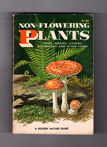 Stock image for Non-Flowering Plants; Ferns, Mosses, Lichens, Mushrooms and other Fungi (A Golden Nature Guide) for sale by HPB Inc.