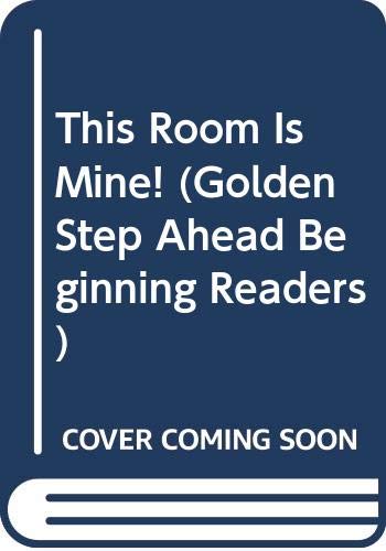 Beispielbild fr This Room Is Mine! (Golden Step Ahead Beginning Readers) zum Verkauf von Better World Books