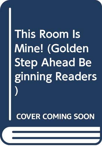 9780307636812: This Room Is Mine! (Golden Step Ahead Beginning Readers)