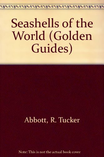 Seashells of the World (Golden Guides) (9780307644107) by Abbott, R. Tucker