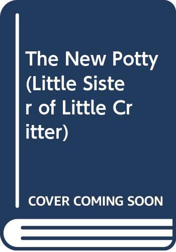 9780307653239: The New Potty (Little Sister of Little Critter)