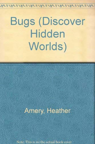 Bugs (Discover Hidden Worlds) (9780307656643) by Amery, Heather; Songi, Jane