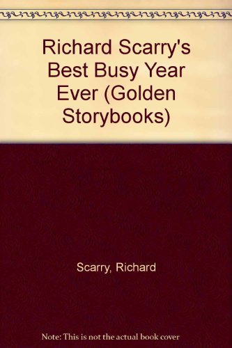 Richard Scarry's Best Busy Year Ever (Golden Storybooks) (9780307657480) by Scarry, Richard