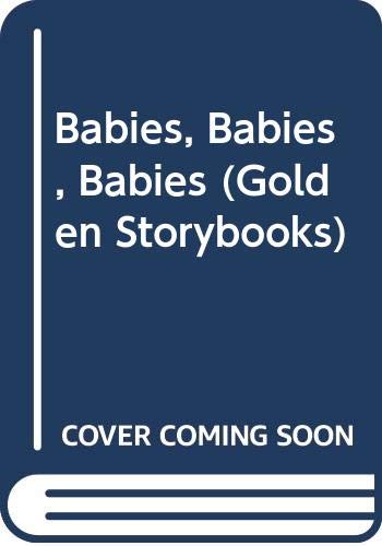 Babies, Babies, Babies (Golden Storybooks) (9780307658364) by Wilburn, Kathy