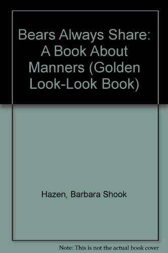 9780307658371: Bears Always Share: A Book About Manners (Golden Look-look Book)