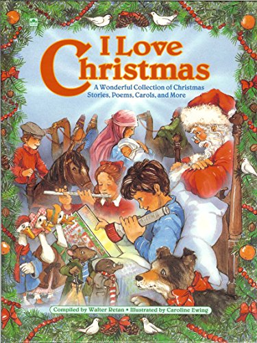 Stock image for I Love Christmas: A Wonderful Collection of Christmas Stories, Poems, Carols, and More for sale by AZ Child Books