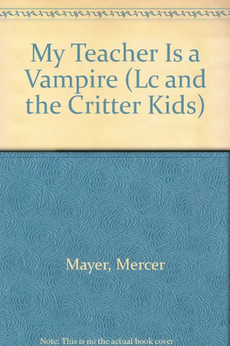 Imagen de archivo de My Teacher Is a Vampire (Lc and the Critter Kids) a la venta por SecondSale