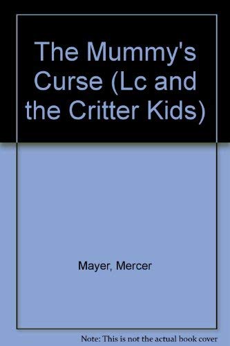 9780307659590: The Mummy's Curse (Lc and the Critter Kids)