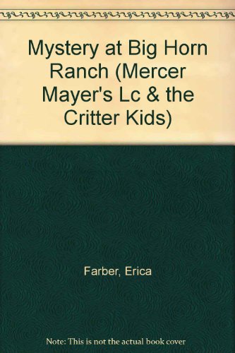 Imagen de archivo de Mystery at Big Horn Ranch (Mercer Mayer's Lc & the Critter Kids) a la venta por ThriftBooks-Dallas