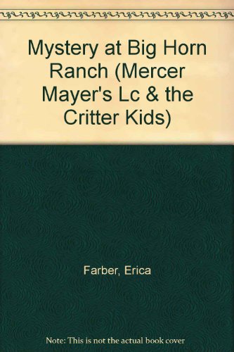 Stock image for Mystery at Big Horn Ranch (Mercer Mayer's Lc & the Critter Kids) for sale by ThriftBooks-Dallas