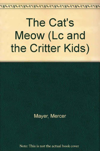 Imagen de archivo de The Cat's Meow (Lc and the Critter Kids) a la venta por Redux Books