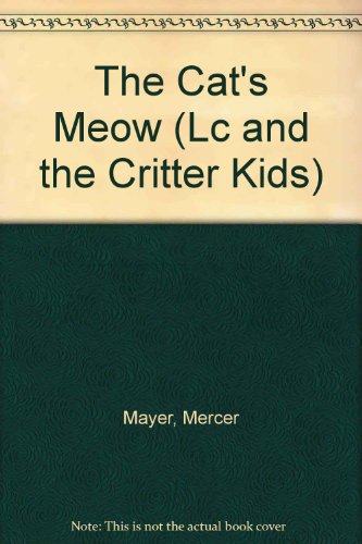 Stock image for The Cat's Meow (Lc and the Critter Kids) for sale by Redux Books