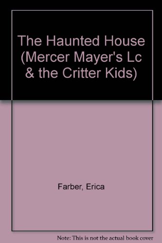 Imagen de archivo de The Haunted House (Mercer Mayer's Lc & the Critter Kids) a la venta por ThriftBooks-Atlanta