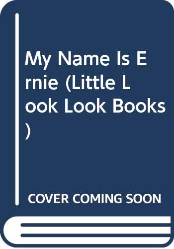 9780307665133: My Name Is Ernie (Little Look Look Books)