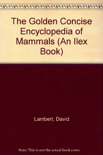 Beispielbild fr The Golden Concise Encyclopedia of Mammals (An Ilex Book) zum Verkauf von Wonder Book