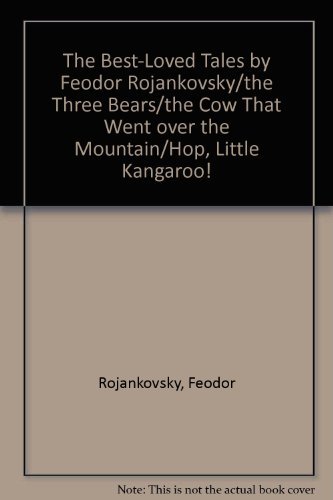 9780307666314: The Best-Loved Tales by Feodor Rojankovsky/the Three Bears/the Cow That Went over the Mountain/Hop, Little Kangaroo!