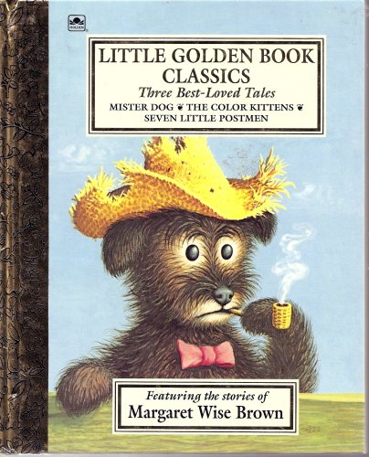 Imagen de archivo de Little Golden Book Classics Three Best-Loved Tales: Mister Dog, The Color Kittens, and Seven Little Postmen a la venta por Irish Booksellers