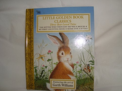 9780307666352: The Best-loved Tales by Garth Williams: The Kitten Who Thought He Was a Mouse/My First Counting Book/Home for a Bunny
