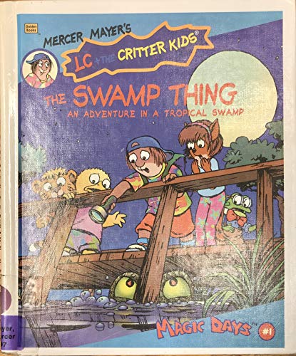 Imagen de archivo de The Swamp Thing (MERCER MAYER'S LC & THE CRITTER KIDS) a la venta por ThriftBooks-Dallas