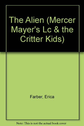 9780307666611: The Alien (Mercer Mayer's Lc & the Critter Kids)