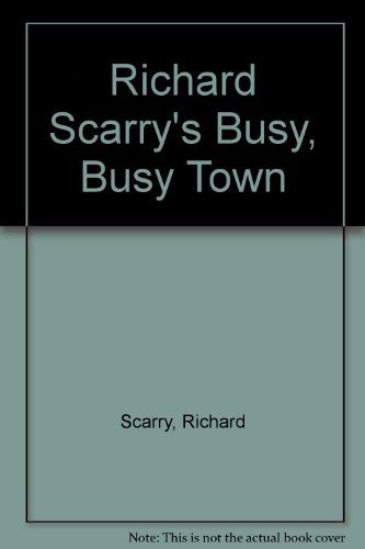 9780307668035: Richard Scarry's Busy, Busy Town