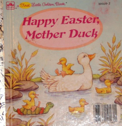 Stock image for Happy Easter, Mother Duck (Golden Early Childhood Series) (A First Little Golden Book) for sale by Reliant Bookstore