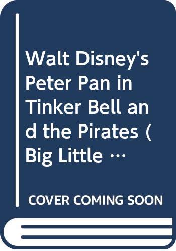 9780307682598: Walt Disney's Peter Pan in Tinker Bell and the Pirates (Big Little Golden Books)