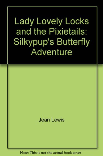 Beispielbild fr Lady Lovely Locks and the Pixietails: Silkypup's Butterfly Adventure zum Verkauf von Wonder Book