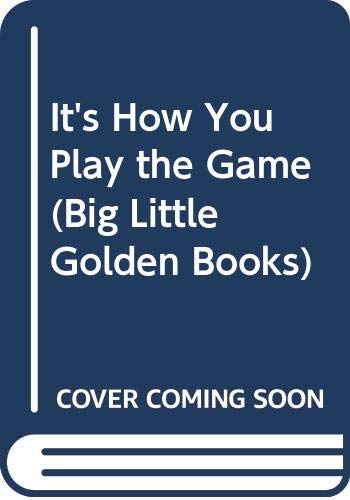 9780307682819: It's How You Play the Game (Big Little Golden Books)