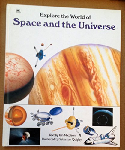 Explore the World of Space and the Universe (9780307686084) by Nicolson, Iain; Quigley, Sebastian