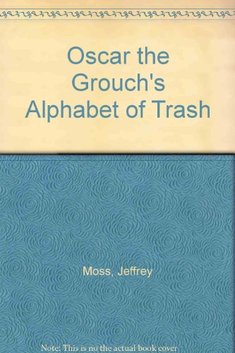 Oscar the Grouch's Alphabet of Trash (9780307688804) by Moss, Jeffrey