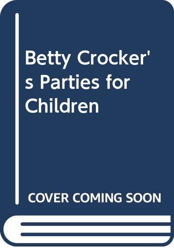 9780307696038: Betty Crocker's Parties for Children