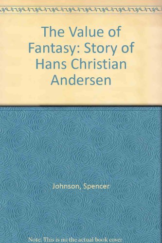 9780307699626: The Value of Fantasy: Story of Hans Christian Andersen