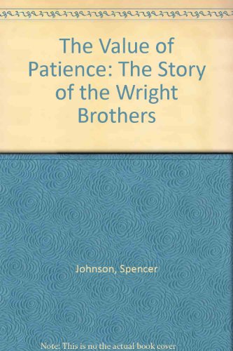 9780307699725: The Value of Patience: The Story of the Wright Brothers