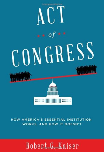 Beispielbild fr Act of Congress : How America's Essential Institution Works, and How It Doesn't zum Verkauf von Better World Books