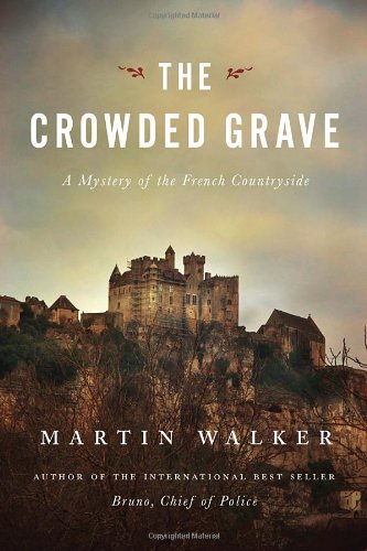 Beispielbild fr The Crowded Grave: A Mystery of the French Countryside (Bruno, Chief of Police) zum Verkauf von Dream Books Co.