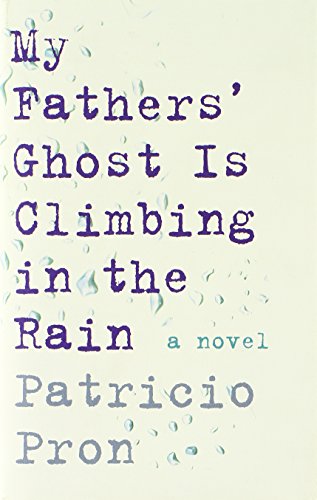 My Fathers' Ghost Is Climbing in the Rain (First American Edition)