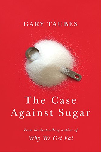 Stock image for The Case Against Sugar for sale by SecondSale