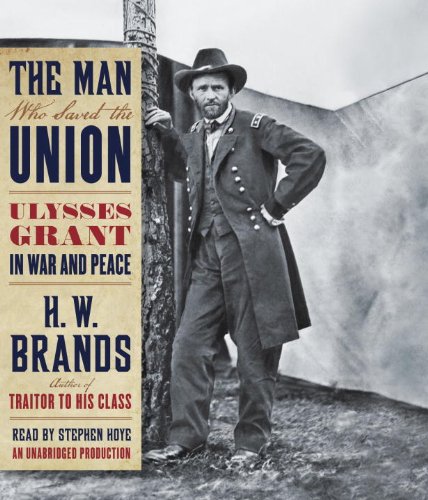 9780307701664: The Man Who Saved the Union: Ulysses Grant in War and Peace
