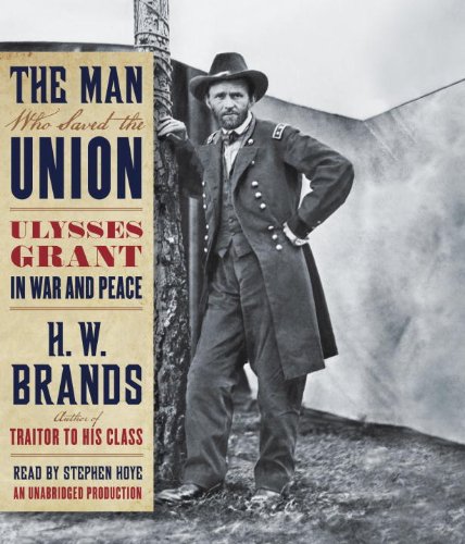 Stock image for The Man Who Saved the Union: Ulysses Grant in War and Peace for sale by The Yard Sale Store