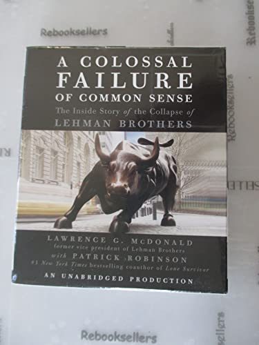 Imagen de archivo de A Colossal Failure of Common Sense: The Inside Story of the Collapse of Lehman Brothers a la venta por The Yard Sale Store