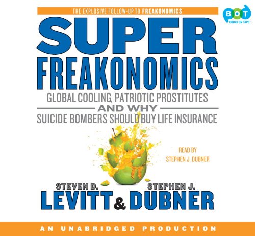 9780307713865: Superfreakonomics: Global Cooling, Patriotic Prostitutes, and Why Suicide Bombers Should Buy Life Insurance