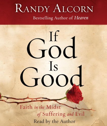 Beispielbild fr If God Is Good: Faith in the Midst of Suffering and Evil zum Verkauf von Wizard Books