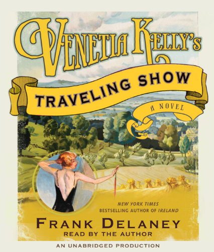 Venetia Kelly's Traveling Show: A Novel of Ireland (9780307714565) by Delaney, Frank