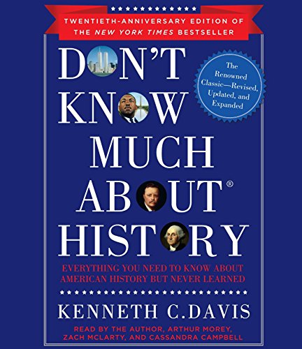 Stock image for Dont Know Much About History, Anniversary Edition: Everything You Need to Know About American History but Never Learned for sale by Seattle Goodwill