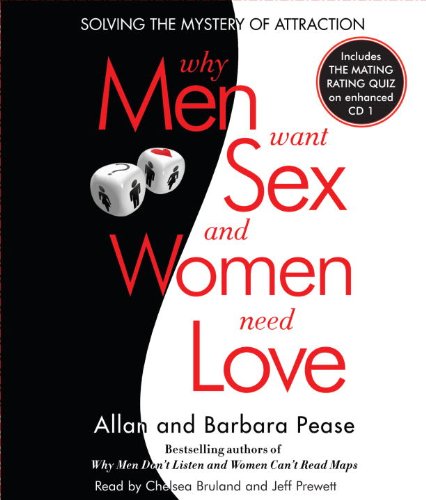 Why Men Want Sex and Women Need Love: Solving the Mystery of Attraction (9780307715234) by Pease, Barbara; Pease, Allan