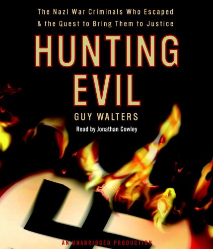Stock image for Hunting Evil: The Nazi War Criminals Who Escaped and the Quest to Bring Them to Justice for sale by Wizard Books