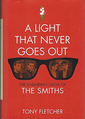 Imagen de archivo de A Light That Never Goes Out: The Enduring Saga of the Smiths a la venta por Ergodebooks